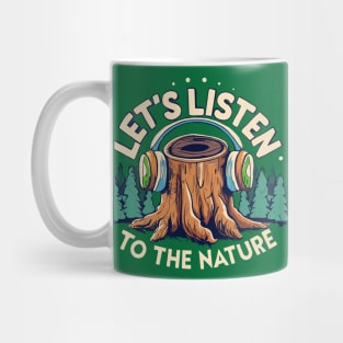 lets listen to the nature Mug